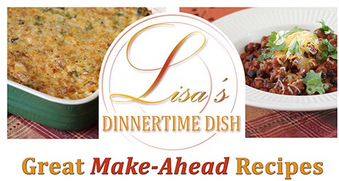 Lisa’s Dinnertime Dish Great Make-Ahead Recipes E-Book